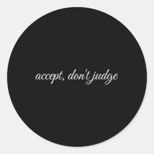 Accept, Don't Judge, Mental Health Therapy  Classic Round Sticker