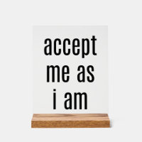 Accept Me As I Am Acrylic Sign