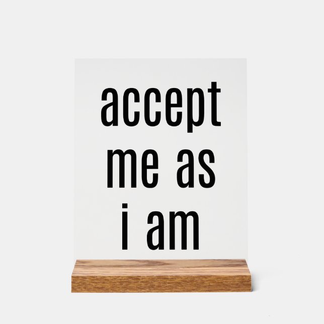Accept Me As I Am Acrylic Sign (Front)