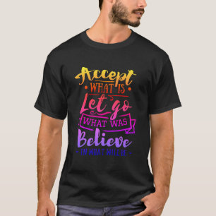 Accept What Is Motivational Quote - Rainbow Tint  T-Shirt
