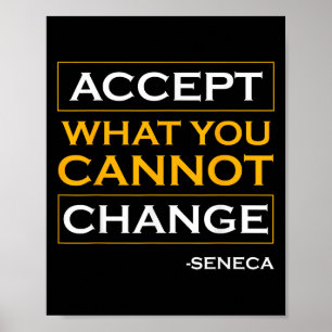 Accept What You Cannot Change Seneca Stoic Quote S Poster