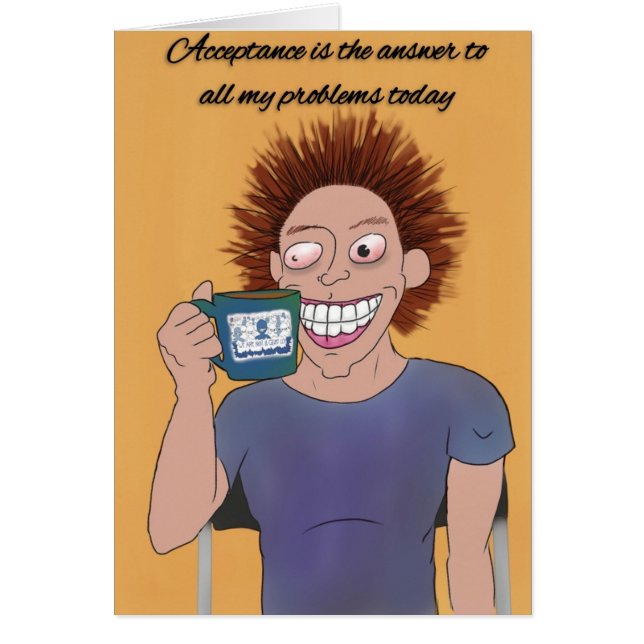 'Acceptance and CAFFEINE' Funny Sobriety Card (Front)