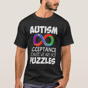 Acceptance not Awareness We R NOT Puzzles Autism R T-Shirt
