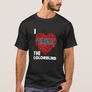 Accepted Colorblind Colour Blind Love Fun 2 T-Shirt