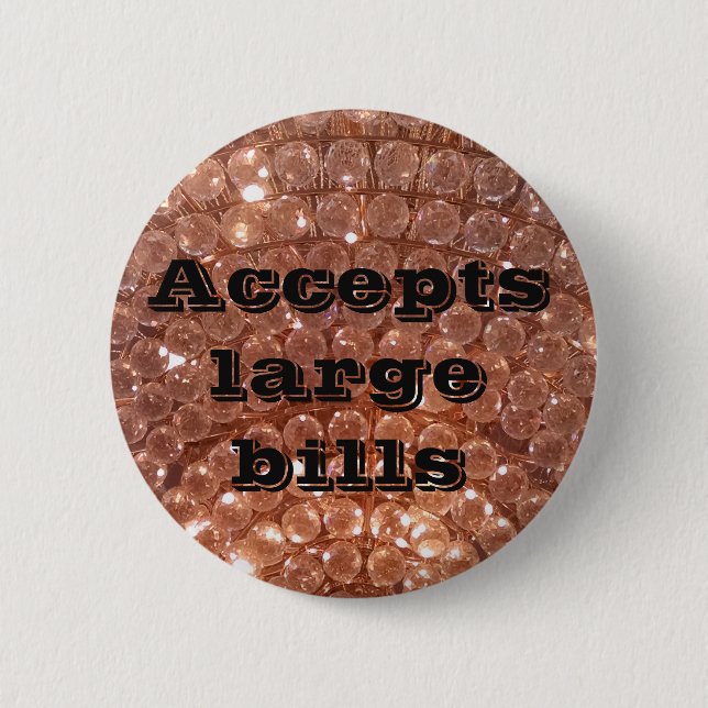 Accepts large bills flair 6 cm round badge (Front)