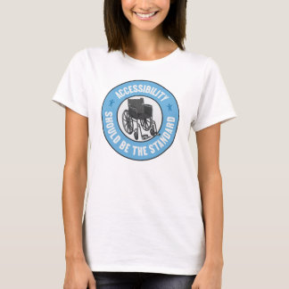 Accessibility Should Be The Standard T-Shirt