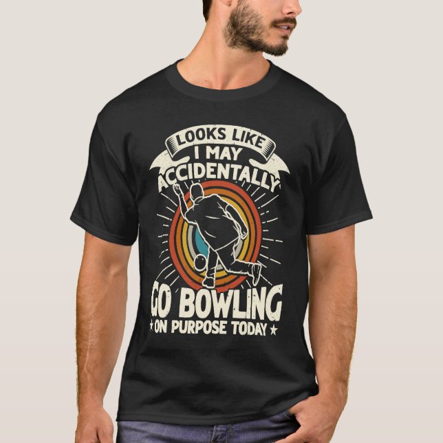 Accidentally Go Bowling on Purpose for Bowler Men T-Shirt (Front)