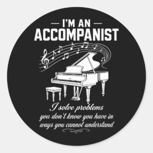 Accompanist Solve Problems Dont Know Have Piano Classic Round Sticker