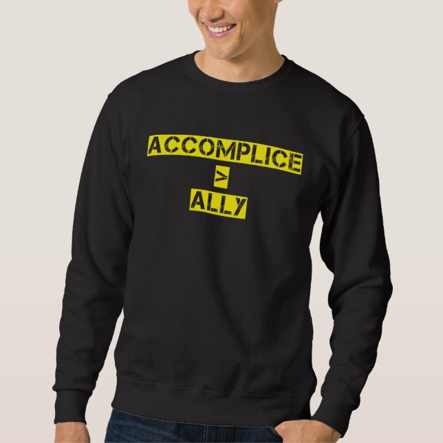 Accomplice Over Ally Black History Month Protest Sweatshirt (Front)