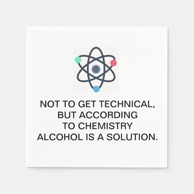 According to chemistry, alcohol is a solution napkin (Front)