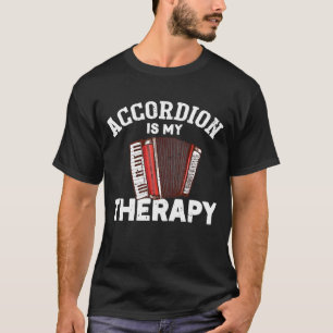 Accordion Is My Therapy Accordion Men Women T-Shirt