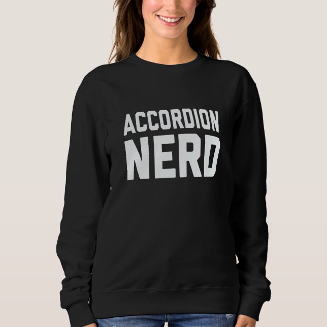 Accordion Nerd Music For Music Class Sweatshirt (Front)