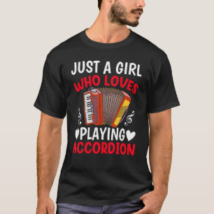 Accordionist Girl Just a Girl Who Loves Playing Ac T-Shirt