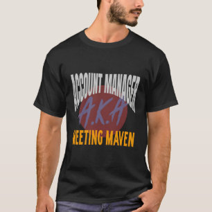 Account Aget Account Ager Aka Meeting Maven T-Shirt
