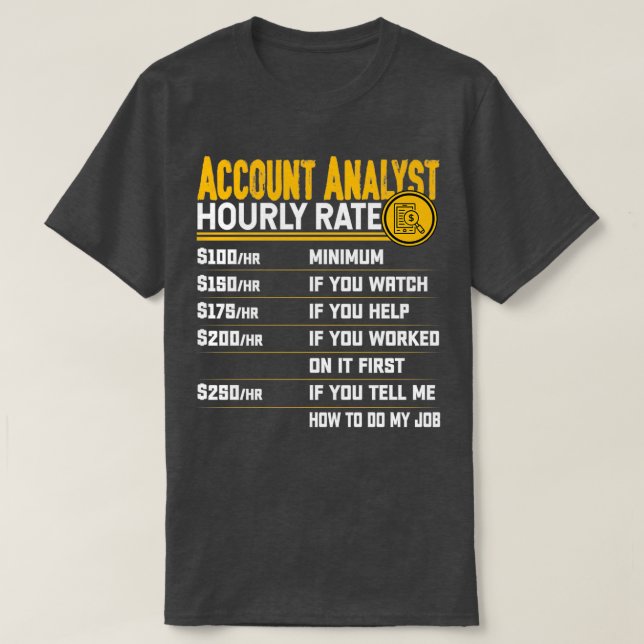 Account Analyst Hourly Rate CPA Accountant Account T-Shirt (Design Front)