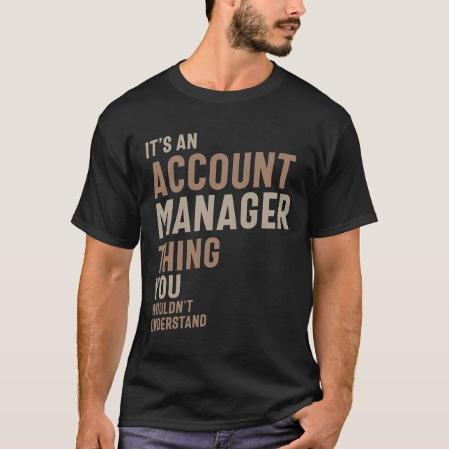 Account Manager Funny Job Title Profession T-Shirt (Front)
