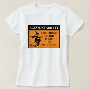 Accountability is Not a Witch-hunt Trump T-Shirt