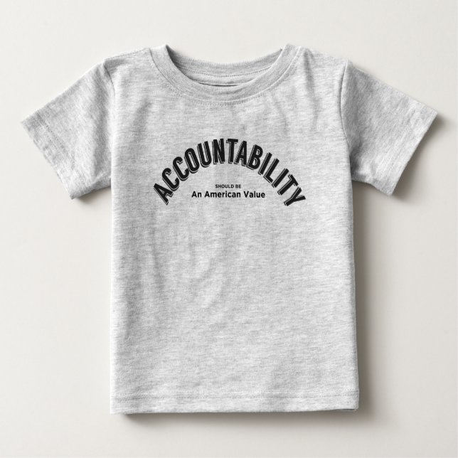 Accountability Should Be An American Value Baby T-Shirt (Front)