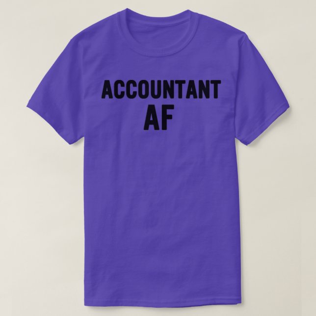 Accountant AF Funny Gift Idea T-Shirt (Design Front)