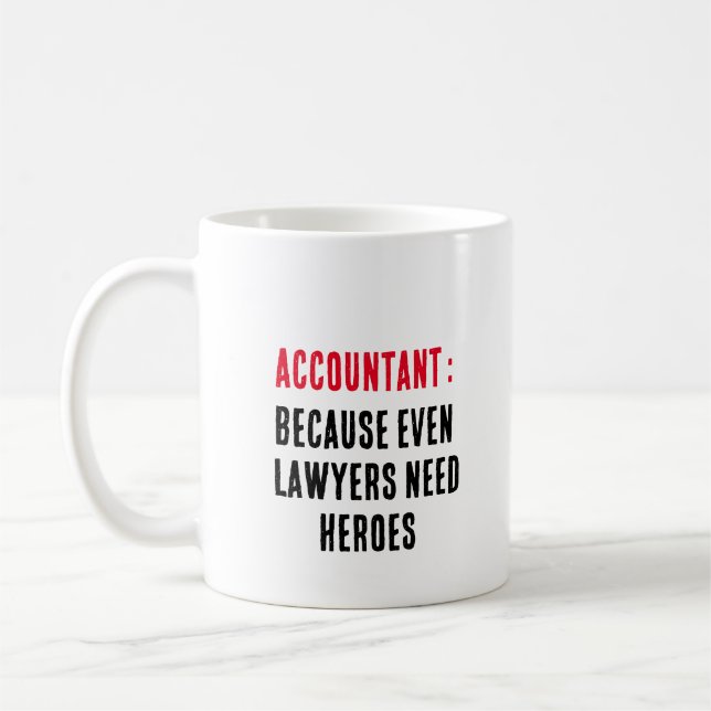 Accountant Because even lawyers need heroes Coffee Mug (Left)