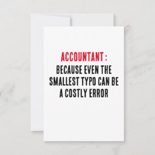 Accountant Because even the smallest typo can be a Thank You Card