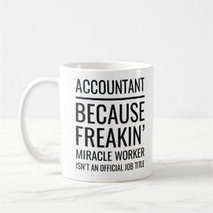 Accountant Because Freakin' Miracle Worker Isn't Coffee Mug