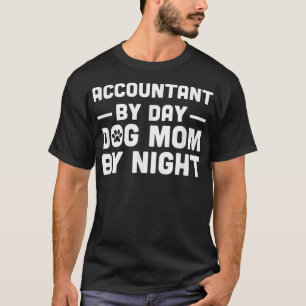 Accountant By Day Dog Mum By Night T-Shirt