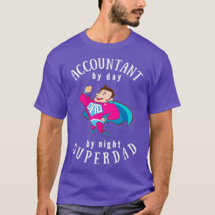 Accountant By Day Super Dad By Night Ideal Gift Fo T-Shirt