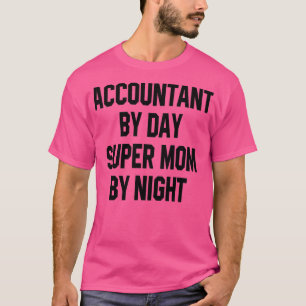 Accountant By Day Super Mum By Night 1 T-Shirt