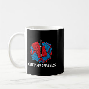 Accountant Cpa Bookkeeper Your Taxes Are A Mess Coffee Mug