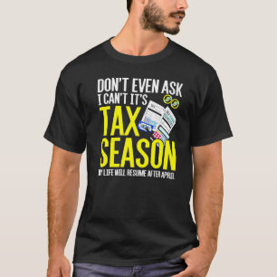 Accountant Cpa Don't Even Ask I Can't It's Tax Sea T-Shirt