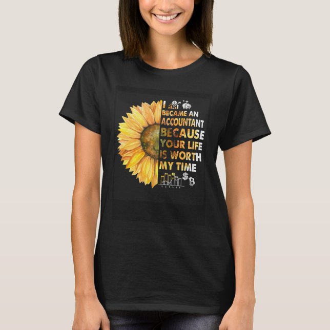 Accountant CPA Your Life Worth My Time Daisy  Idea T-Shirt (Front)
