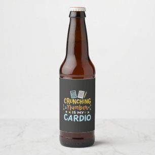 Accountant Crunching Number Is My Cardio Beer Bottle Label