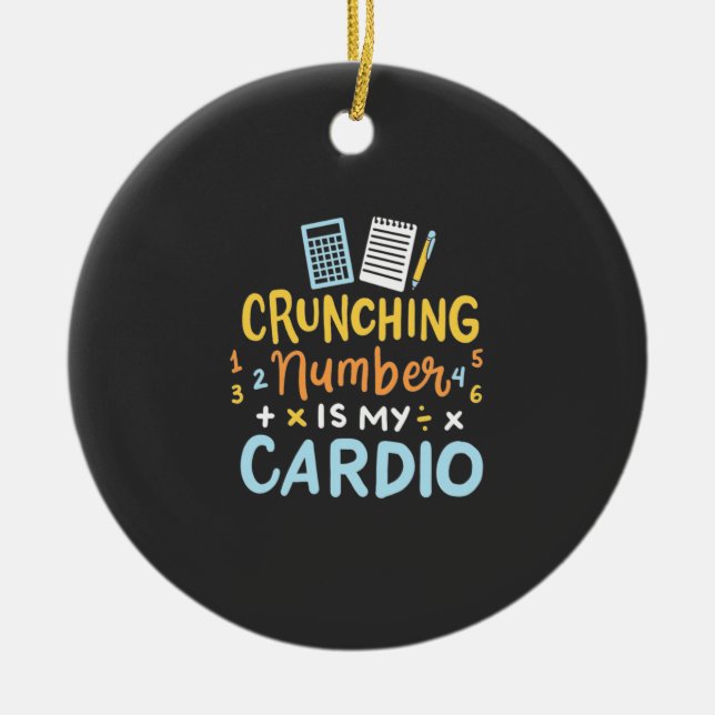Accountant Crunching Number Is My Cardio Ceramic Ornament (Front)