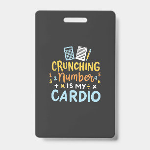 Accountant Crunching Number Is My Cardio ID Badge