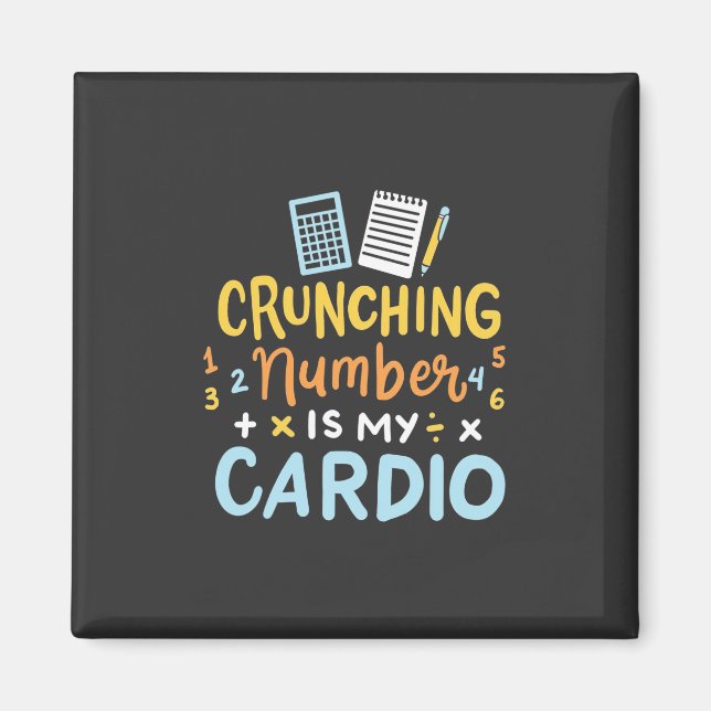 Accountant Crunching Number Is My Cardio Magnet (Front)