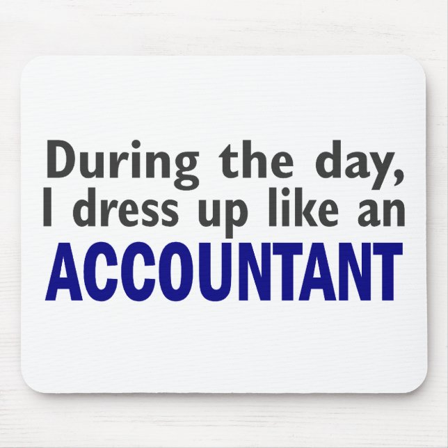 ACCOUNTANT During The Day Mouse Pad (Front)