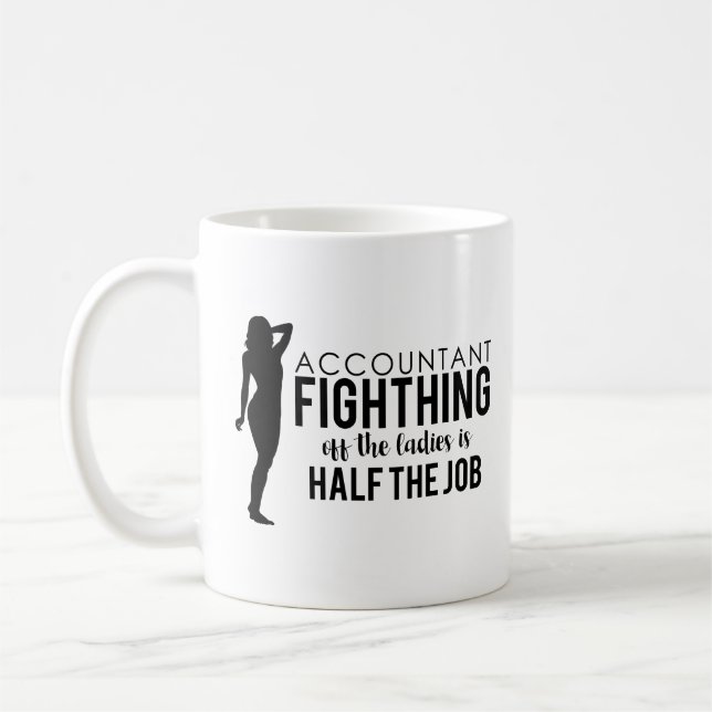Accountant Fighting Of the Ladies Is Half The Job Coffee Mug (Left)