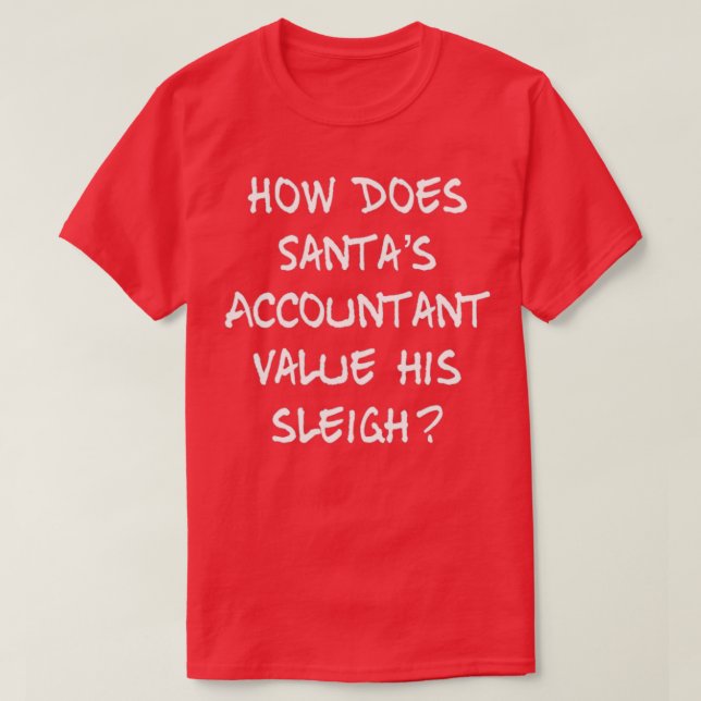 Accountant Funny Christmas Gift Santax27s Sleigh w T-Shirt (Design Front)