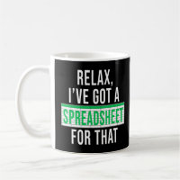 Accountant Funny Relax I Have A Spreadsheet For Th