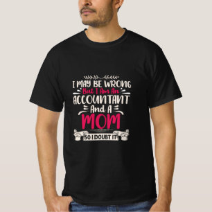 Accountant Gift Accoutant And A Mom T-Shirt