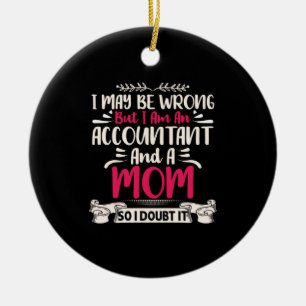 Accountant Gift Accoutant And A Mum Ceramic Ornament