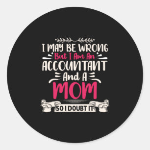 Accountant Gift Accoutant And A Mum Classic Round Sticker