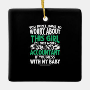 Accountant Gift Worry About This Crazy Acountant Ceramic Ornament