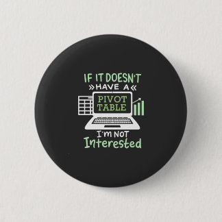 Accountant Have A Pivot Table 6 Cm Round Badge