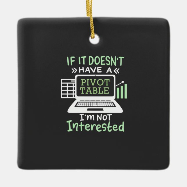 Accountant Have A Pivot Table Ceramic Ornament (Front)