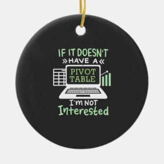 Accountant Have A Pivot Table Ceramic Ornament