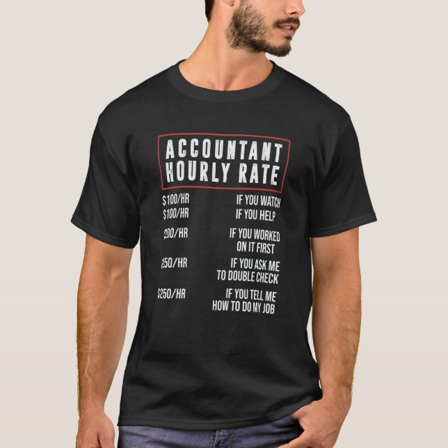 Accountant Hourly Rate Accounting CPA Humor T-Shirt (Front)