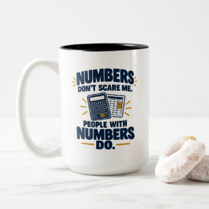 Accountant Humour Numbers Dont Scare Me People Wit Two-Tone Coffee Mug