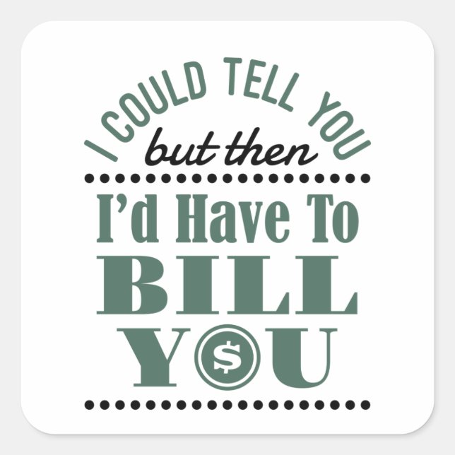 Accountant I Could Tell But Then I'd Have Bill You Square Sticker (Front)